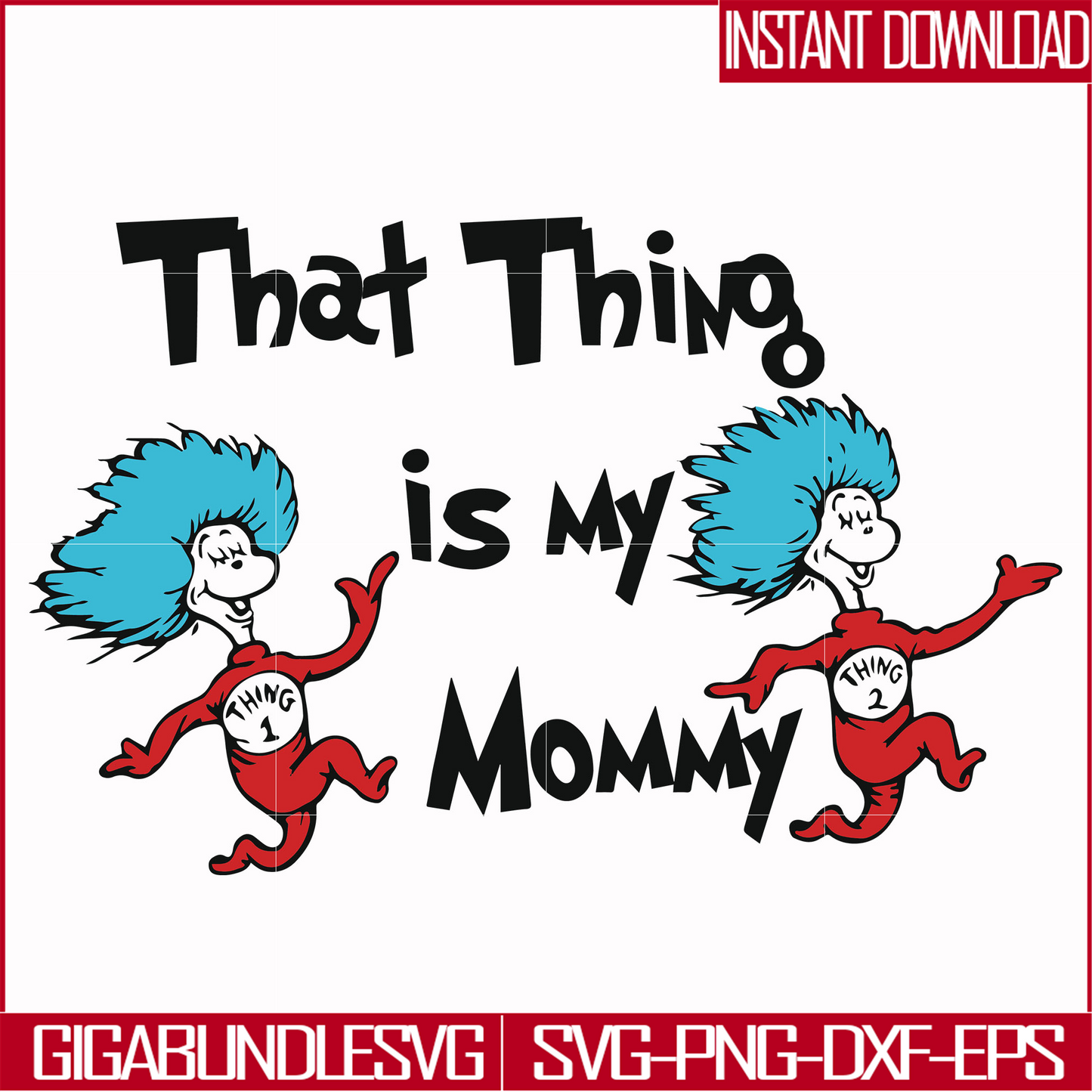 DR000115-That thing is my mommy svg, png, dxf, eps file DR000115