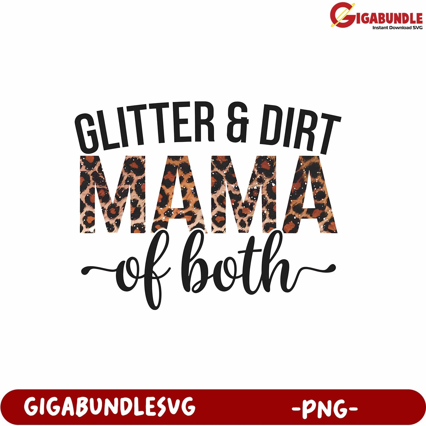 Glitter and Dirt Mama of Both PNG Artistic Design for Moms and Families