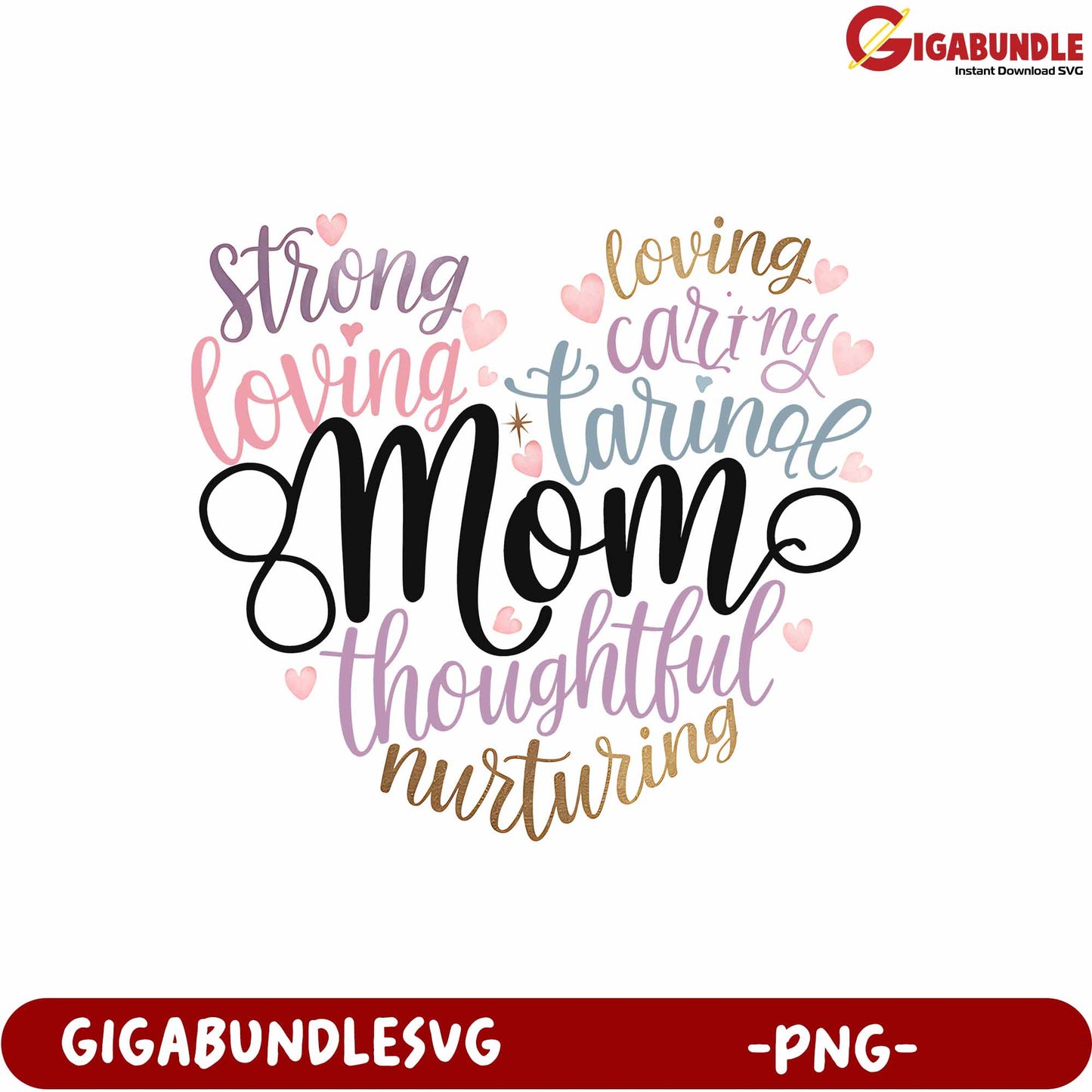 Heartfelt Mom Design PNG Strong Caring Thoughtful Loving Gift Idea