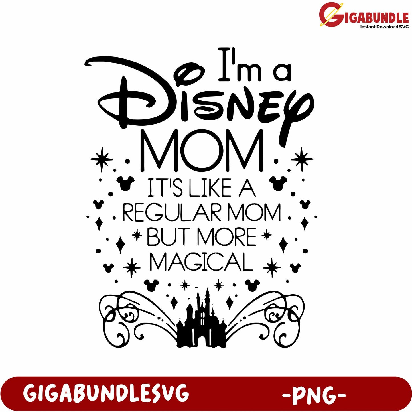I'm a Disney Mom Quote PNG - More Magical than Regular Moms