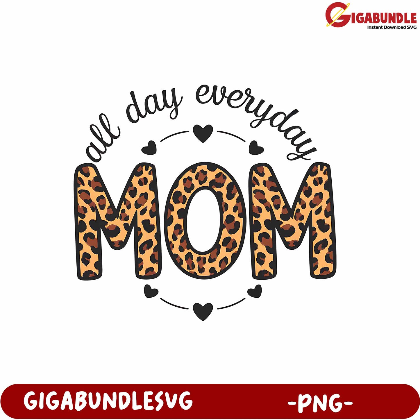 Leopard Print Mom Design All Day Everyday PNG Graphic Downloadable File
