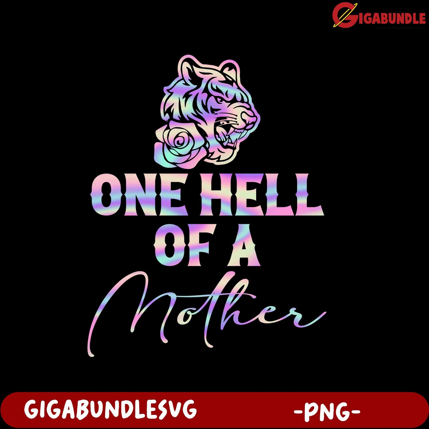 One Hell of a Mother PNG Design with Tiger and Rose Graphic