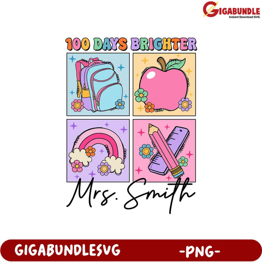 100 Days Brighter PNG Design for Mrs. Smith's Class