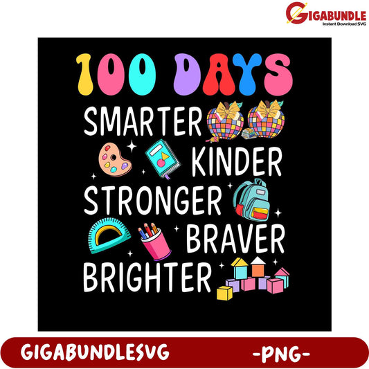 100 Days Smarter Kinder Stronger Braver Brighter PNG