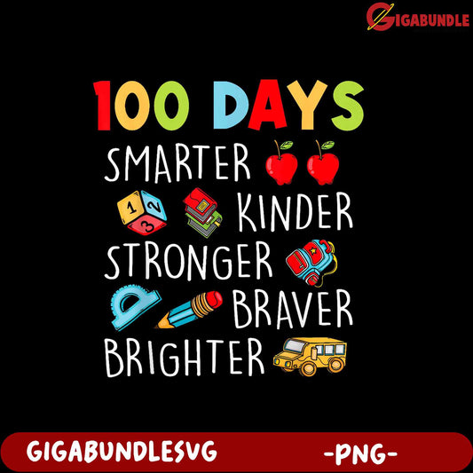 100 Days Smarter Kinder Stronger Braver PNG Design