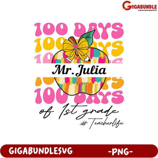 100 Days of 1st Grade Mr. Julia Teacher Life PNG Design