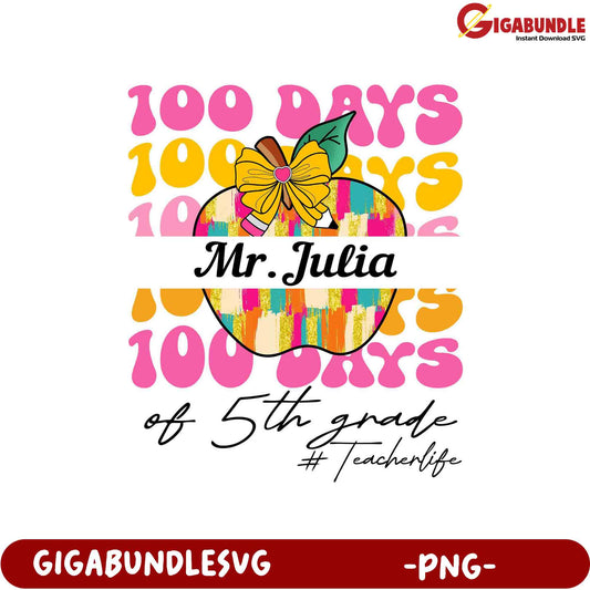 100 Days of 5th Grade Mr. Julia Teacher Life PNG Design