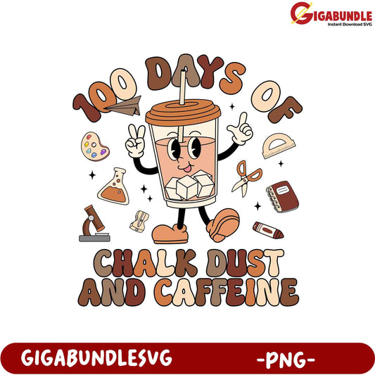 100 Days of Chalk Dust and Caffeine PNG Design