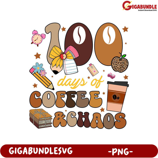 100 Days of Coffee & Chaos - Cute PNG Design for Creatives