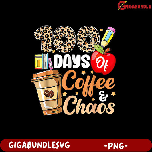 100 Days of Coffee & Chaos PNG Design for Print Lovers