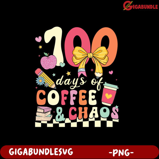 100 Days of Coffee & Chaos PNG Graphic Design