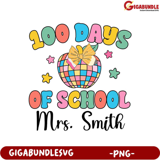 100 Days of School Mrs. Smith PNG Design for Teachers