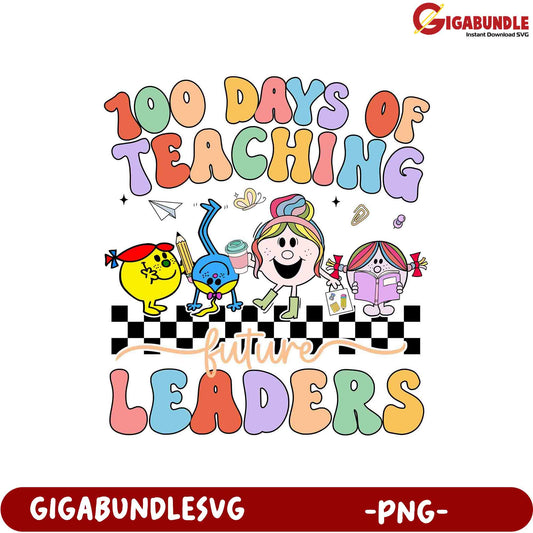 100 Days of Teaching Future Leaders  Fun PNG Design