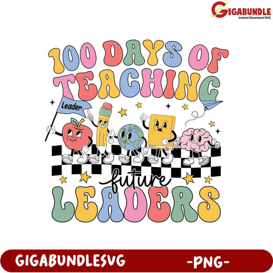 100 Days of Teaching Future Leaders PNG Design