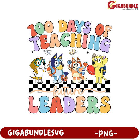 100 Days of Teaching Future Leaders PNG Design Art