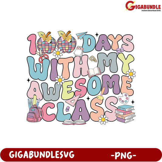 100 Days with My Awesome Class PNG Design for Teachers