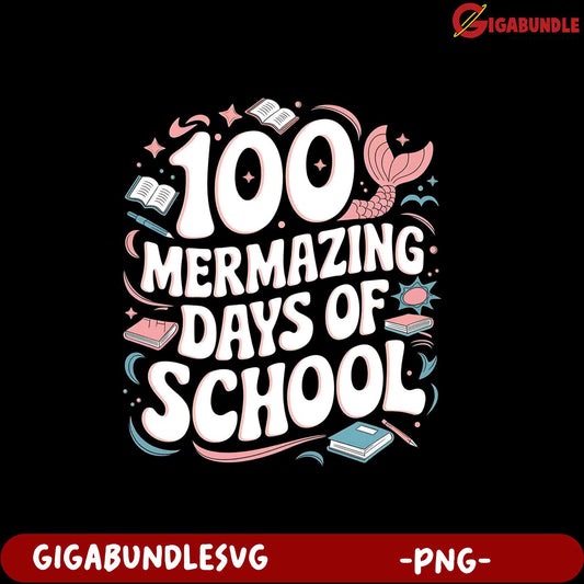 100 Mermazing Days of School PNG Design for Teachers