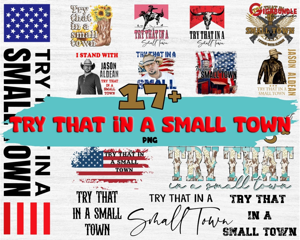 17 Try That In A Small Town Bundle Png Files For Sublimation American Flag Png Jason Aldean Country