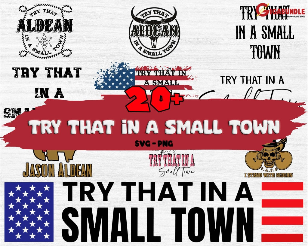 20 Try That In A Small Town Bundle Png Files For Sublimation American Flag Png Jason Aldean Country