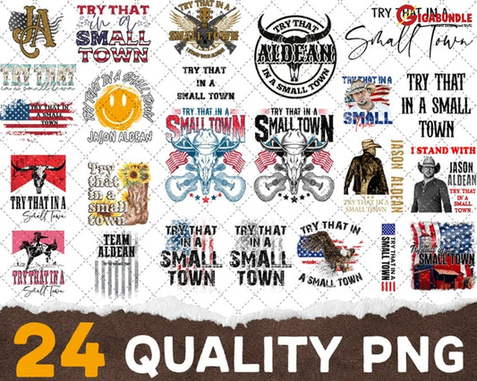 24 Try That In A Small Town Png Country Music Png Bundle Jason Aldean Shirt Patriotic Png For