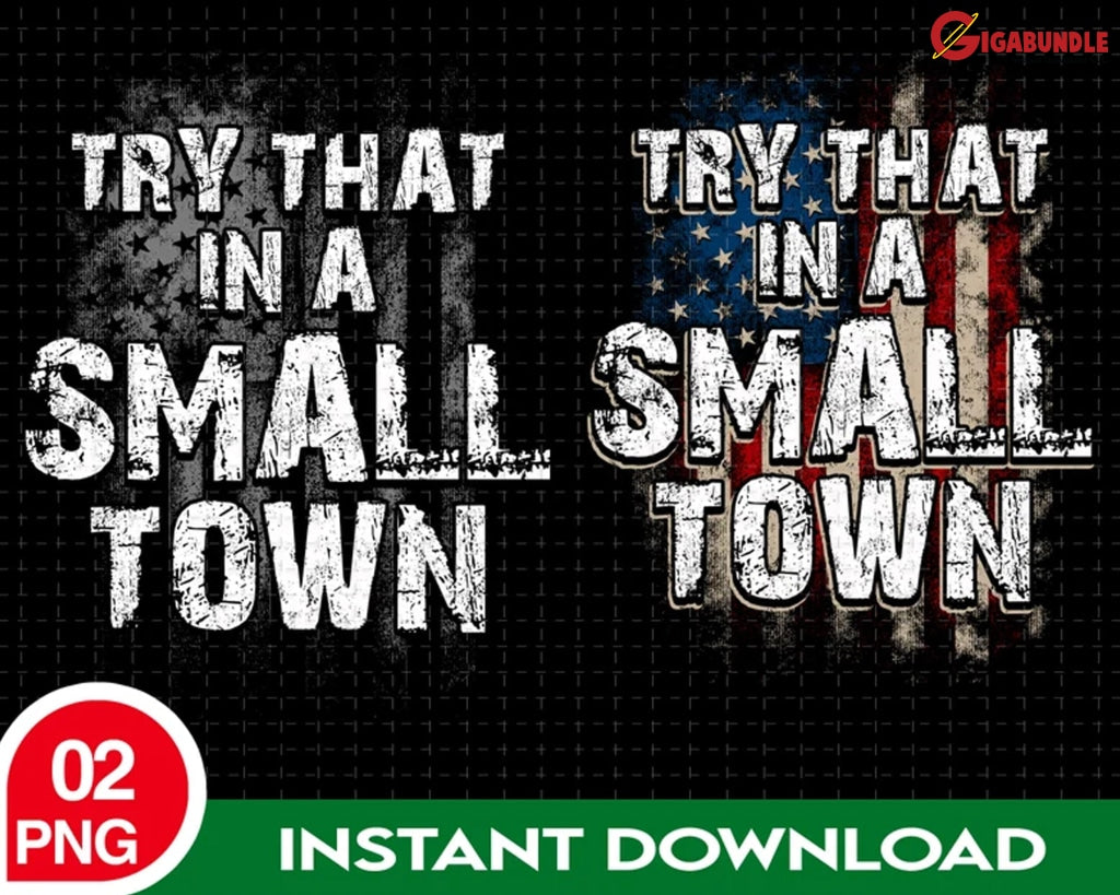 3 Try That In A Small Town Bundle Png American Flag Png Jason Aldean Country Music Png.