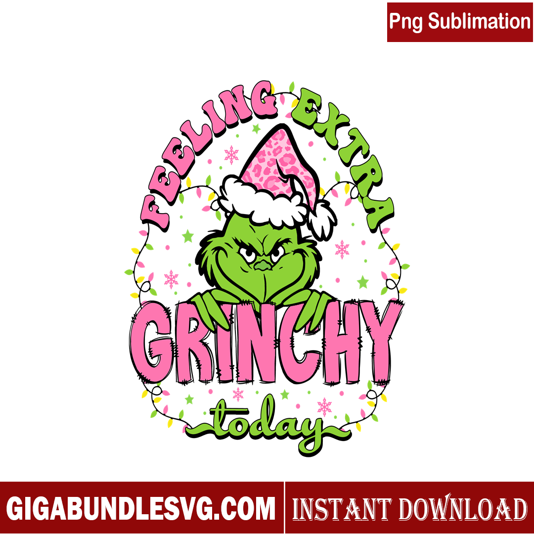 Feeling Extra Grinchy Today PNG – Gigabundlesvg