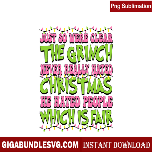 The Grinch Never Really Hated Christmas PNG