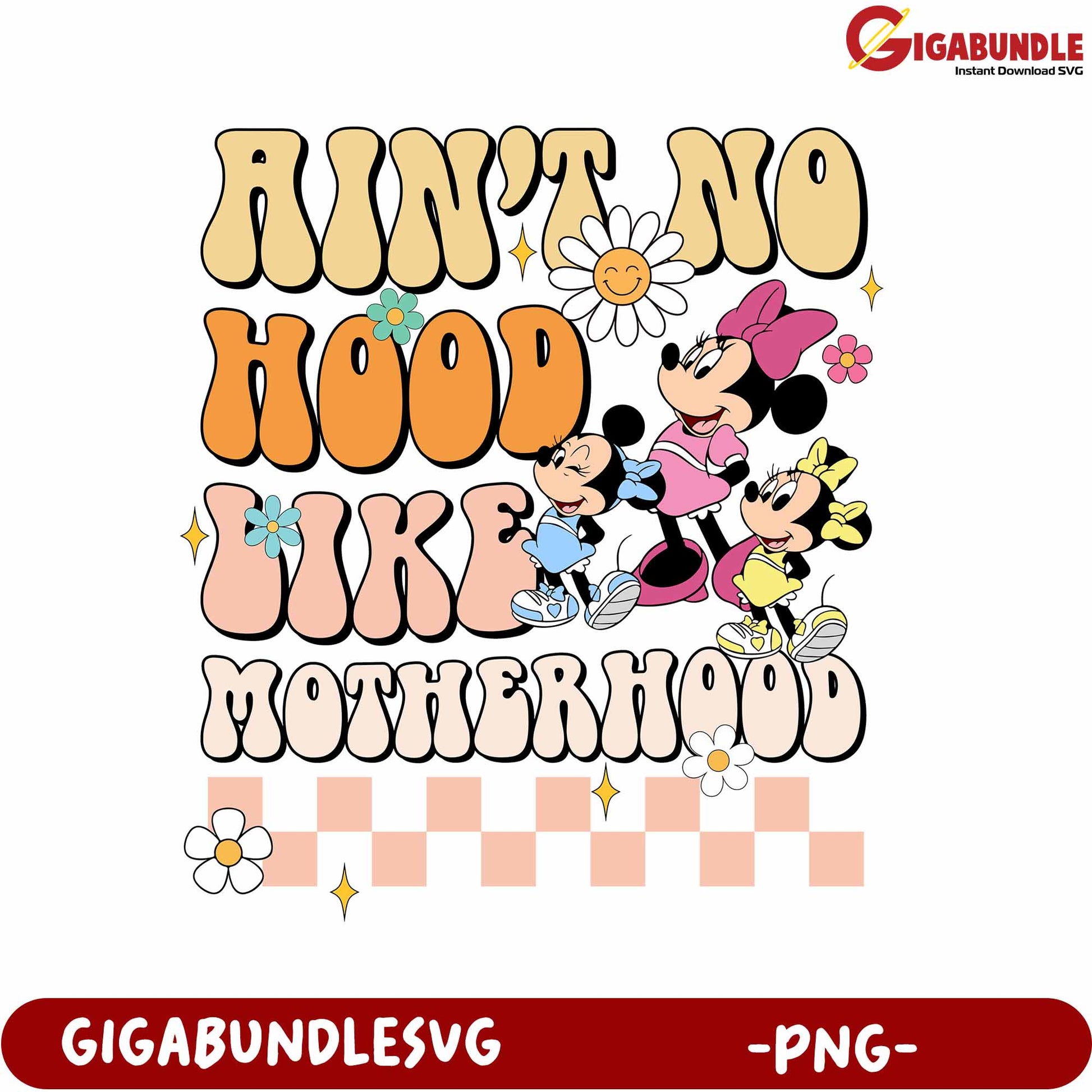 Ain't No Hood Like Motherhood PNG Design with Minnie Mouse Art