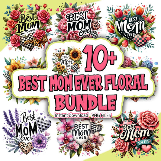 Best Mom Ever Floral Bundle PNG
