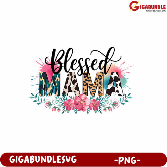 Blessed Mama Floral PNG Design for Mom Gifts and Crafts
