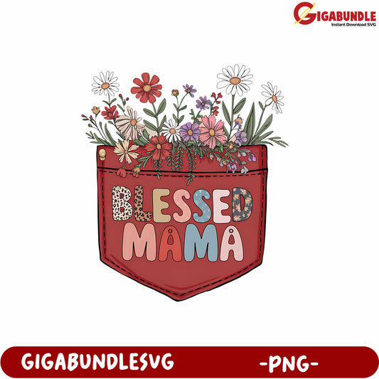 Blessed Mama Floral Pocket Design PNG for Mothers Day Gifts