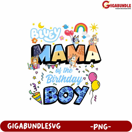 Bluey Mama of the Birthday Boy Colorful PNG Graphic Design File