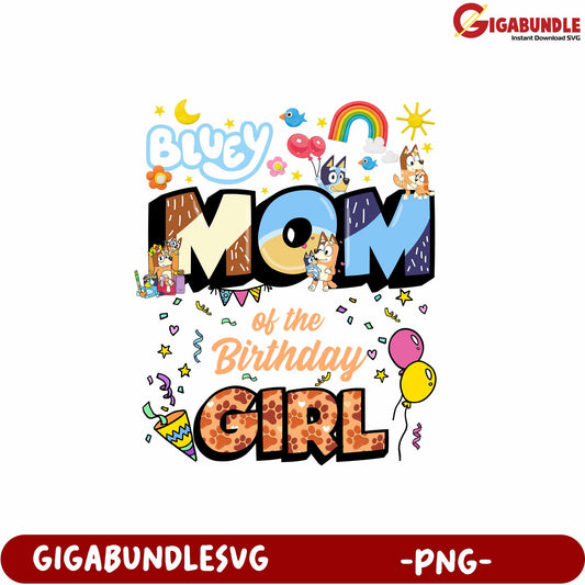 Bluey Mom of the Birthday Girl Colorful PNG Design for Celebrations
