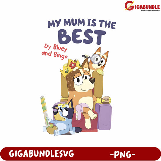 Bluey and Bingo My Mum is the Best PNG Artwork for Kids