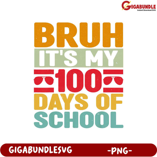 Bruh It's My 100 Days of School PNG Design Download