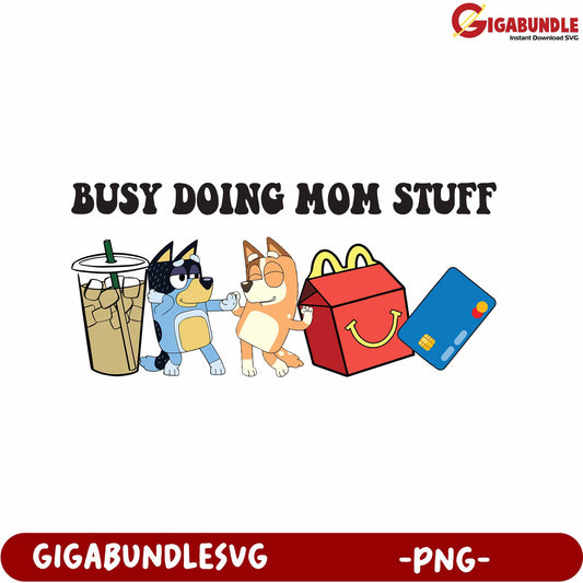 Busy Doing Mom Stuff Cartoon Dogs Fun PNG Design for Moms