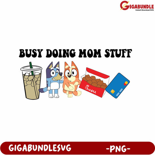 Busy Doing Mom Stuff Illustration PNG - Fun Cartoon Design