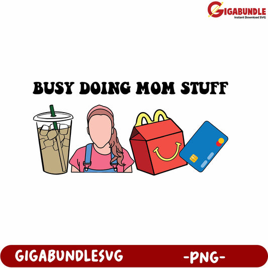 Busy Doing Mom Stuff PNG Design for Fun and Family Moments