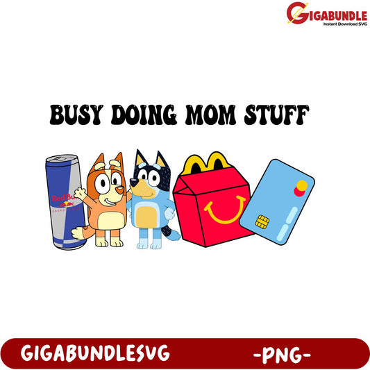 Busy Doing Mom Stuff PNG – Fun and Colorful Character Design