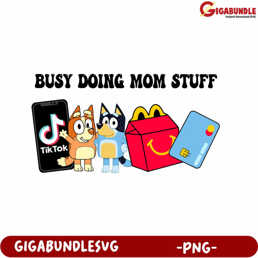 Busy Doing Mom Stuff PNG with Fun Characters and Icons