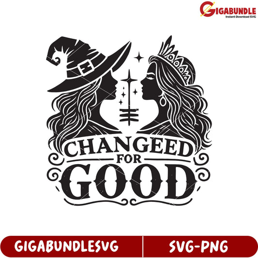 Changed for Good Witch and Princess SVG Design for Crafting Projects