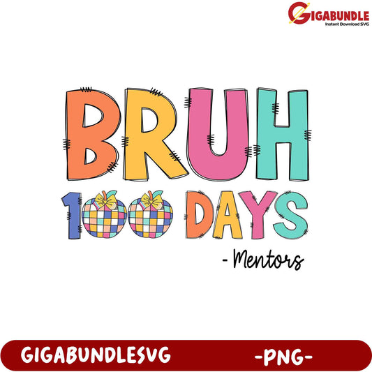 Colorful BRUH 100 Days Mentors PNG Design for Creatives