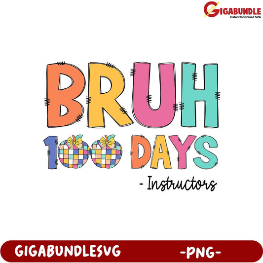Colorful BRUH 100 Days PNG Design for Instructors