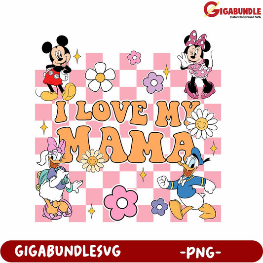 Colorful Disney Characters Love My Mama PNG Design Download