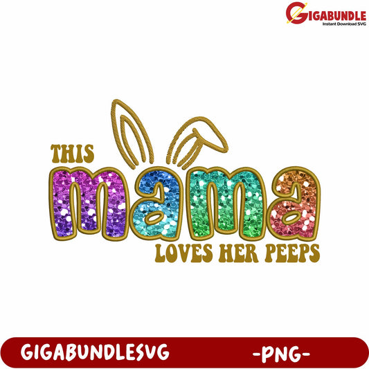 Colorful Mama Loves Her Peeps Graphic - PNG Digital Download