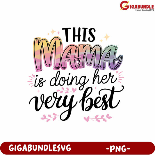 Colorful Mama Quote PNG This Mama is Doing Her Very Best Digital Design