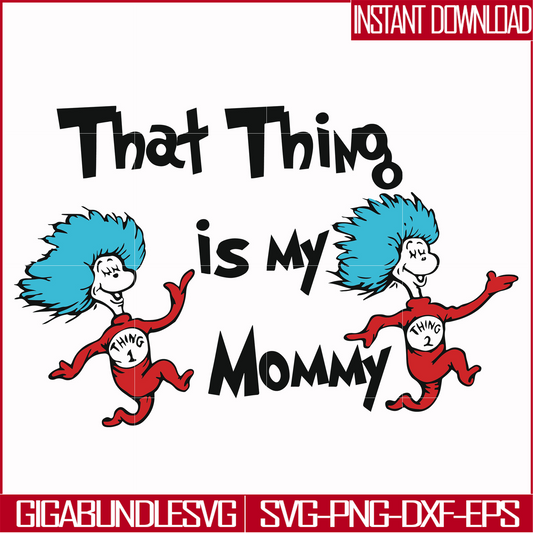 DR000115-That thing is my mommy svg, png, dxf, eps file DR000115