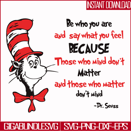DR000141-Be who you are and say what you feel because those who mind don't matter and those who matter don't mind svg, png, dxf, eps file DR000141