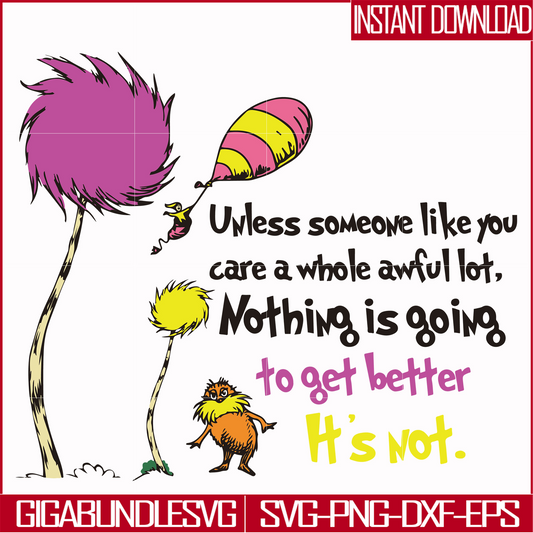 DR000147-Unless someone like you care a whole awful lot nothing is going to get better it's not svg, png, dxf, eps file DR000147