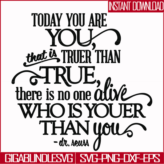 DR00040-Today you are you that is truer than true there is no one alive who is youer than you svg, png, dxf, eps file DR00040